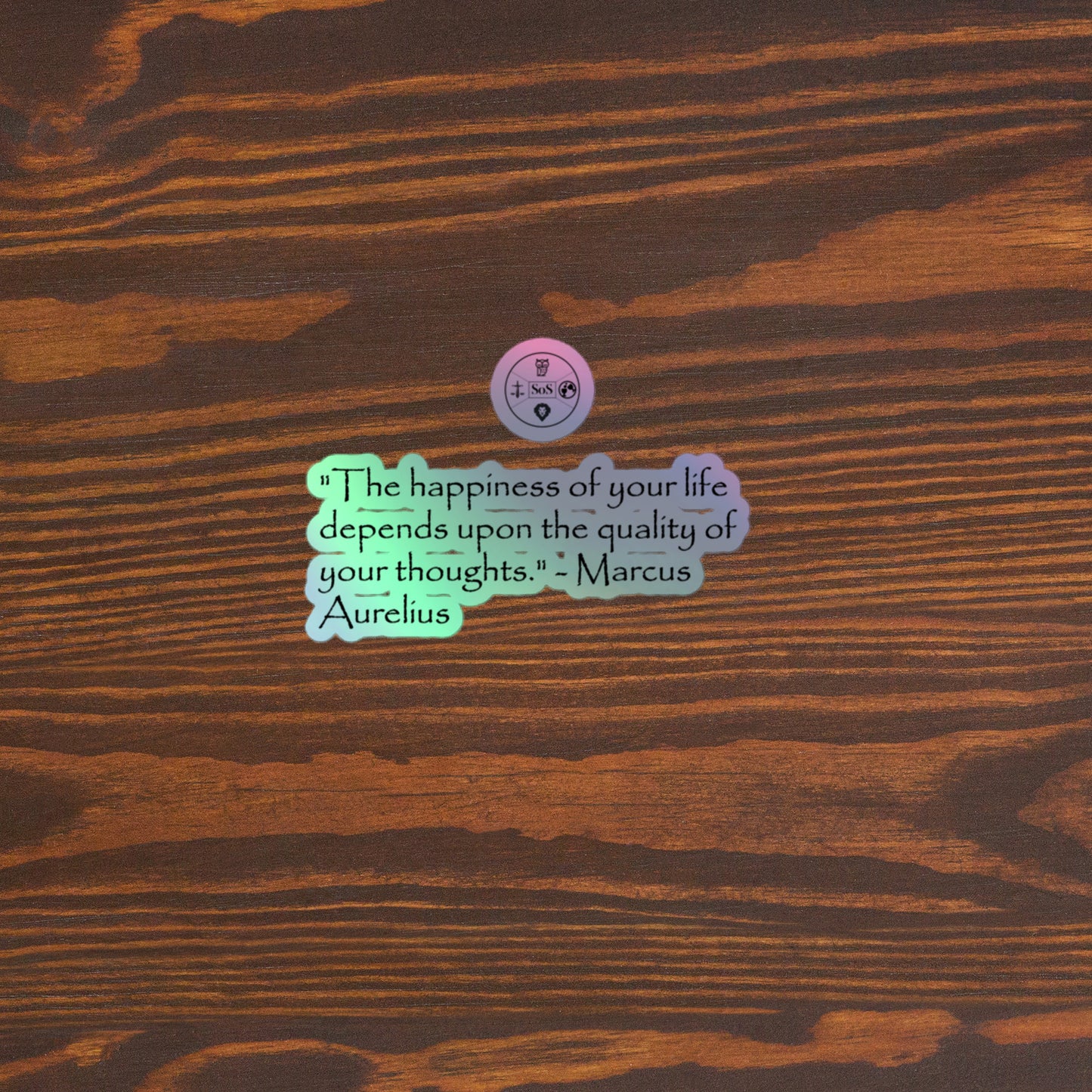 "The Happiness of Your Life Depends Upon the Quality of Your Thoughts" Marcus Aurelius Holographic Stickers | Stoic Philosophy Vinyl Stickers