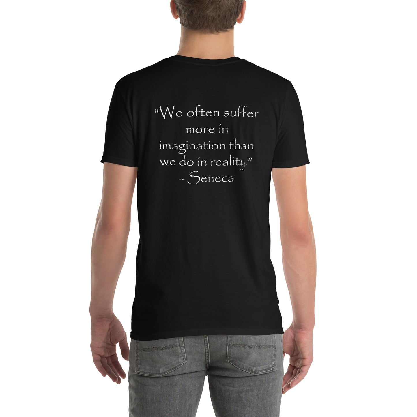 "We Suffer More in Imagination Than in Reality" Seneca T-Shirt | Stoic Philosophy Unisex Tee