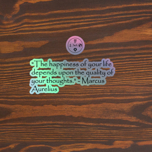 "The Happiness of Your Life Depends Upon the Quality of Your Thoughts" Marcus Aurelius Holographic Stickers | Stoic Philosophy Vinyl Stickers